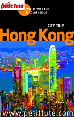 Guide Hong-Kong 2014 City Trip Petit Futé, +OFFERT CE GUIDE EN VERSION NUMERIQUE