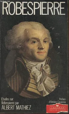 Etudes sur Robespierre (1758-1794), 1758-1794