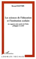 LES SCIENCES DE L'ÉDUCATION ET L'INSTITUTION SCOLAIRE, Les rapports entre savoirs de l'école, pédagogie et société