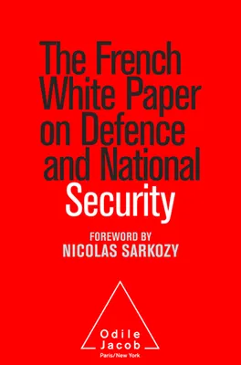 The French White Paper on Defence and National Security, [report asked for by the French Republic to the Commission to appraise France's defence and security strategy]