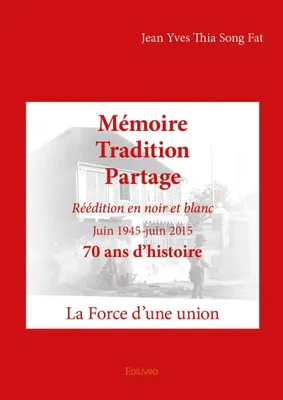 Memoire tradition partage - reedition en noir et blanc, La Force d'une union