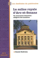 La saline royale d’Arc-et-Senans, Un monument industriel : allégorie des Lumières