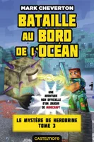 3, Minecraft - Le Mystère de Herobrine, T3 : Bataille au bord de l'océan, Minecraft - Le Mystère de Herobrine T03