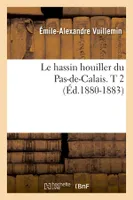 Le hassin houiller du Pas-de-Calais. T 2 (Éd.1880-1883)
