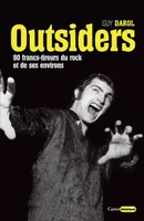 Outsiders - 80 francs-tireurs du rock et de ses environs