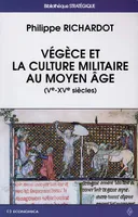 Végèce et la culture militaire au Moyen âge - Ve-XVe siècles, Ve-XVe siècles