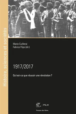 1917-2017, qu'est-ce que réussir une révolution ?, Actes du colloque révolution et émancipation, [paris], 2 et 3 février 2018