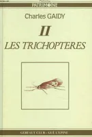 Mes carnets de montage., 02, LES TRICHOPTERES II.