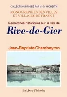 Recherches historiques sur la ville de Rive-de-Gier