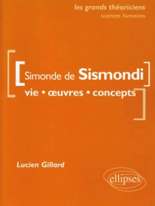 Livres Sciences Humaines et Sociales Sciences sociales de Sismondi Simonde  - Vie, œuvres, concepts, vie, oeuvres, concepts Lucien Gillard