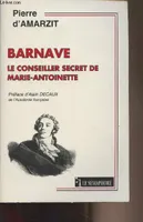 Barnave le conseiller secret de Marie-Antoinette