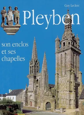 Pleyben - Son enclos et ses chapelles, Son enclos et ses chapelles