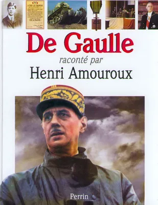 De Gaulle raconté par Henri Amouroux