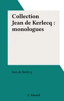 Collection Jean de Kerlecq : monologues