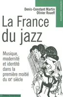 La France du jazz : Musique modernité et identité dans la première moitié du XXe siècle, musique, modernité et identité dans la première moitié du XXe siècle