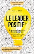 Le leader positif , Psychologie positive et neurosciences : les nouvelles clés du dirigeant
