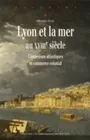 Lyon et la mer, connexions atlantiques et commerce colonial