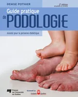Guide pratique de podologie, 2e édition actualisée et enrichie, Annoté pour la personne diabétique