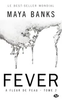 2, À Fleur de peau, T2 : Fever