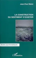 LA CONSTRUCTION DU SENTIMENT D'EXISTER