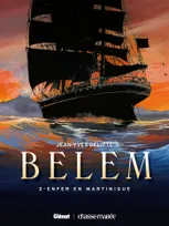 "Belem", 2, Belem T02, Enfer en Martinique