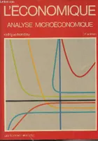 L'économique, analyse microéconomique - 3e édition, introduction à l'analyse des problèmes économiques de toute société...
