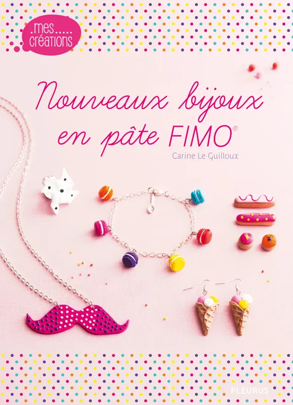 Livres Jeunesse Loisirs et activités Nouveaux bijoux en pâte FIMO Carine Le Guilloux