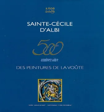 SAINTE-CECILE D'ALBI 500e ANNIVERSAIRE DES PEINTURES DE LA VOUTE, 500e anniversaire des peintures de la voûte