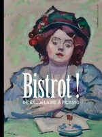 Bistrot !, De Baudelaire à Picasso