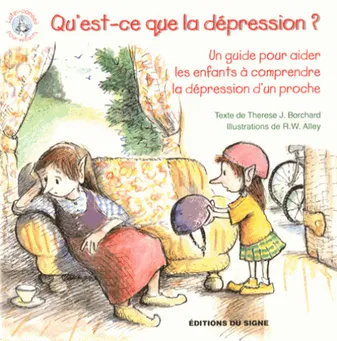 Qu'Est-Ce Que La Dépression, un guide pour aider les enfants à comprendre la dépression d'un proche