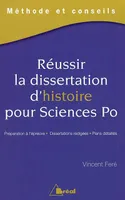 Réussir la dissertation d'histoire pour sciences po, Préparation à l'épreuve - Dissertations rédigées - Plans détaillés
