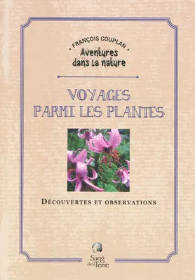 Voyages parmi les plantes - Découvertes et observations, découvertes et observations