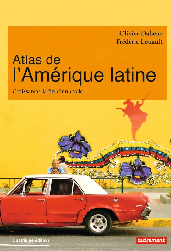 Livres Sciences Humaines et Sociales Sciences politiques Atlas de l'Amérique latine, Croissance, la fin d'un cycle Frédéric Louault, Olivier Dabène