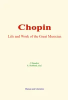 Chopin, Life and Work of the Great Musician