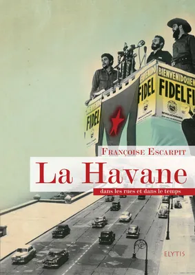 La Havane / dans les rues et dans le temps, dans les rues et dans le temps