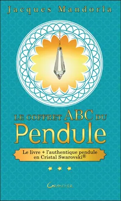 Le coffret ABC du pendule - le livre + l'authentique pendule en cristal Swarovski