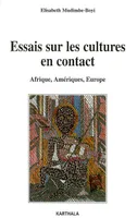 Essais sur les cultures en contact - Afrique, Amériques, Europe, Afrique, Amériques, Europe