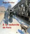 A la Recherche de Paris Bordier Roger