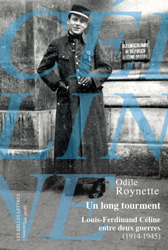 Un long tourment, Louis-Ferdinand Céline entre deux guerres (1914-1945) Odile Roynette