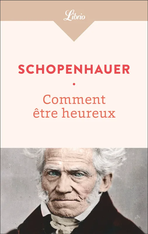 Comment être heureux Arthur Schopenhauer