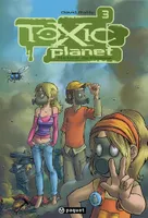 3, Toxic planet / Retour de flamme, Volume 3, Retour de flamme