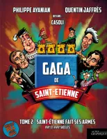 Gaga de Saint-Étienne, 2, Saint-Étienne fait ses armes, Xvie et xviie siècles