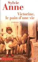 Victorine, le pain d'une vie, roman