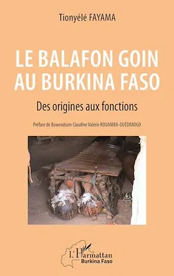 Le balafon Goin au Burkina Faso, Des origines aux fonctions