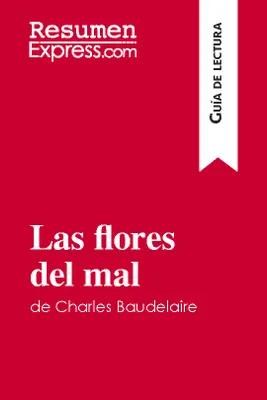 Las flores del mal de Charles Baudelaire (Guía de lectura), Resumen y análisis completo