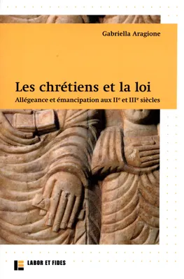 Les chrétiens et la loi, Allégeances et émancipations aux IIe et IIIe siècles