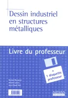 Dessin industriel en structures métalliques CAP-BEP-BAC PRO - livre du professeur + 1 disquette