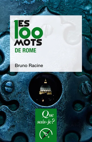 Livres Histoire et Géographie Histoire Histoire générale Les 100 mots de Rome Bruno Racine