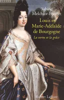 Louis et Marie-Adélaïde de Bourgogne la vertu et la grâce, la vertu et la grâce