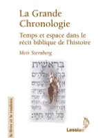 La grande chronologie - Temps et espace dans le récit biblique de l'histoire, temps et espace dans le récit biblique de l'histoire